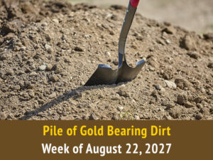 Pile of Gold Bearing Dirt  ||  Week of August 22, 2027